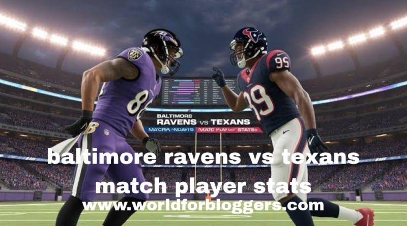 baltimore ravens vs texans match player stats